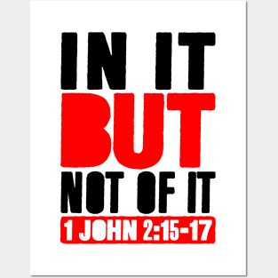 In It But Not Of It - 1 John 2:15-17 Posters and Art